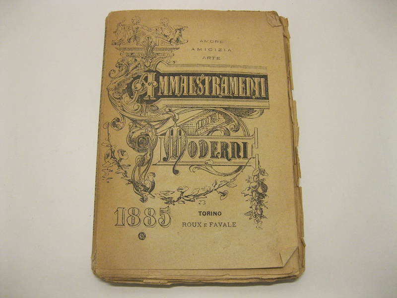 Ammaestramenti dei moderni raccolti da un romito di libreria. Amore, amicizia, arte. Almanacco pel 1885